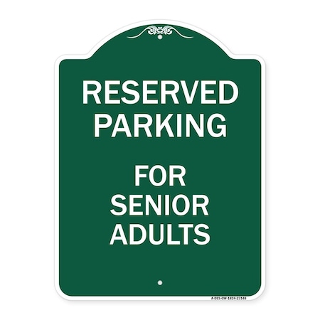 Signmission Reserved Parking-for Senior Adults, Green & White Aluminum Sign, 18" x 24", GW-1824-23148 A-DES-GW-1824-23148